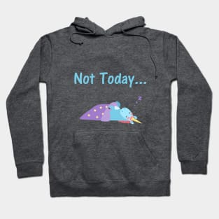 Not Today - unicorn Hoodie